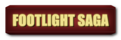 Footlight Saga